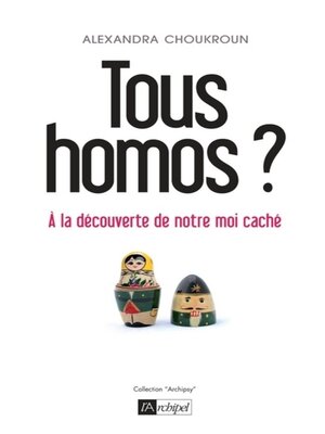 cover image of Tous homos ?--À la découverte de notre moi caché